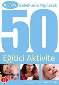 0 - 20 Ay Bebeklerle Yapılacak 50 Eğitici Aktivite