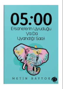 05:00 Efsanelerin Uyuduğu  Ya da Uyandığı Saat