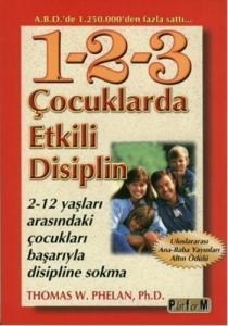 1-2-3 Çocuklarda Etkili Disiplin; 2-12 Yaşları Arasındaki Çocukları Başarıyla Disipline Sokma
