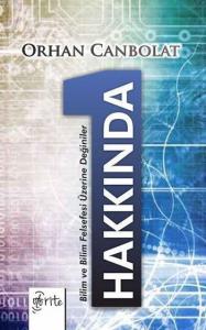 1 Hakkında; Bilim ve Bilim Felsefesi Üzerine Değiniler