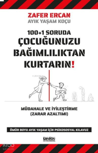 100+1 Soruda Çocuğunuzu Bağımlılıktan Kurtarın!
