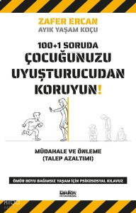 100+1 Soruda Çocuğunuzu Uyuşturucudan Koruyun!
