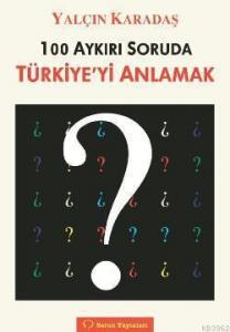 100 Aykırı Soruda Türkiye'yi Anlamak