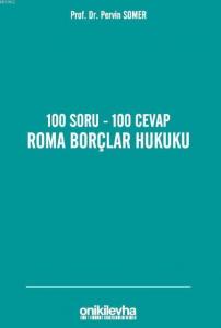 100 Soru - 100 Cevap Roma Borçlar Hukuku