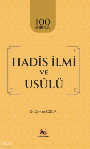 100 Soruda Hadîs İlmi ve Usûlü