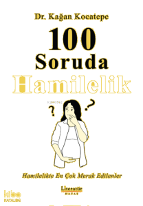 100 Soruda Hamilelik;Hamilelikte En Çok Merak Edilenler
