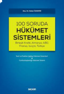 100 Soruda Hükümet Sistemleri;Teori ve Pratikte Çağdaş Hükümet Sistemleri & Cumhurbaşkanlığı Hükümet Sistemi