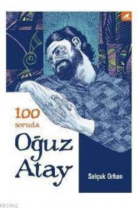 100 Soruda Oğuz Atay