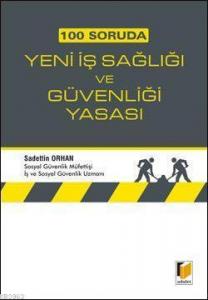100 Soruda Yeni İş Sağlığı ve Güvenliği