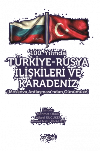 100. Yılında Türkiye - Rusya İlişkileri ve Karadeniz