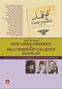 100. Yılında Yeni Lisan Hareketi ve Milli Edebiyat Çalıştayı Bildirileri