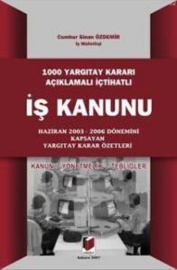 1000 Yargıtay Kararı Açıklamalı İçtihatlı İş Kanunu; Kanun Yönetmelik Tebliğler