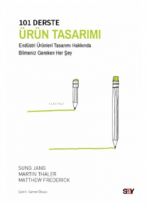 101 Derste Ürün Tasarımı;Endüstri Ürünleri Tasarımı Hakkında Bilmeniz Gereken Her Şey