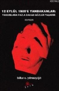 12 Eylül 1980´e Yan Bakanlar; Yangınlara Fazla Bakan Gözler Yaşarır