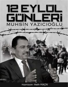 12 Eylül Günleri Muhsin Yazıcıoğlu