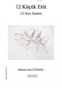 12 Küçük Etüt; (12 Easy Etudes)