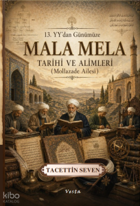 13. Yy'dan Günümüze Mala Mela Tarihi ve Alimleri (Mollazade Ailesi)