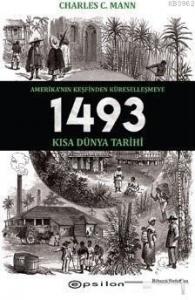 1493 - Amerika'nın Keşfinden Küreselleşmeye Kısa Dünya Tarihi
