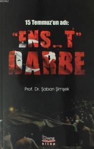 15 Temmuz'un Adı: "Ens..t" Darbe