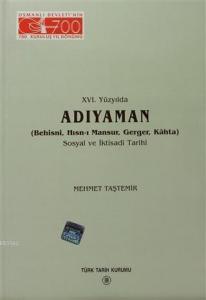 16. Yüzyılda Adıyaman (Behisni, Hısn-ı Mansur, Gerger, Kahta) Sosyal ve İktisadi Tarihi