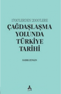 1700’lerden 2000’lere;Çağdaşlaşma Yolunda Türkiye Tarihi