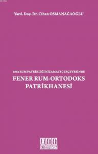 1862 Rum Patrikliği Nizamatı Çerçevesinde Fener Rum-Ortodoks Patrikhanesi