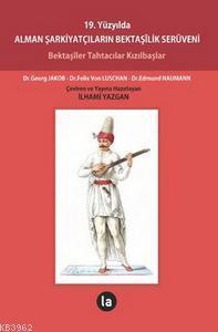 19. Yüzyılda Alman Şarkiyatçıların Bektaşilik Serüveni; Bektaşiler Tahtacılar Kızılbaşlar