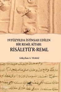 19. Yüzyılda İstinsah Edilen Birremil Kitabı: Risâletü’r-Reml