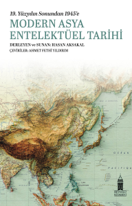 19. Yüzyılın Sonunda  1945'e Modern Asya Entelektüel Tarihi