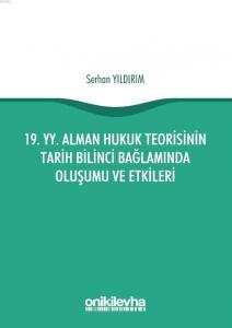 19. yy. Alman Hukuk Teorisinin Tarih Bilinci Bağlamında Oluşumu ve Etkileri