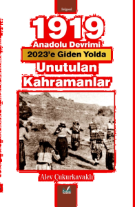 1919 Anadolu Devrimi;Unutulan Kahramanlar