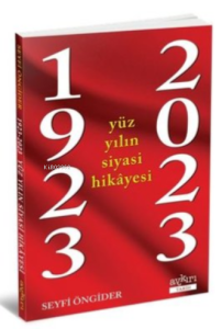 1923 - 2023 Yüz Yılın Siyasi Hikayesi