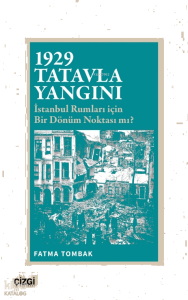 1929 Tatavla Yangını İstanbul Rumları için Bir Dönüm Noktası mı?