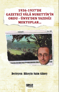 1936-1937’de Gazeteci Vâlâ Nurettin’in Ordu - Ünye’den Yazdığı Mektuplar