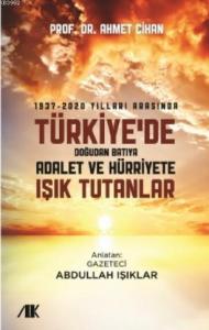 1937-2020 Yılları Arasında Türkiyede Doğudan Batıya Adalet ve Hürriyete Işık Tutanlar