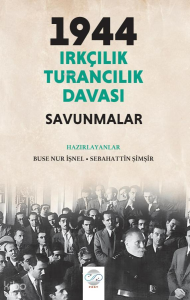 1944 Irkçılık – Turancılık Davası: Savunmalar