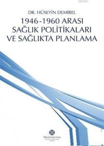 1946 - 1960 Arası Sağlık Politikaları ve Sağlıkta Planlama