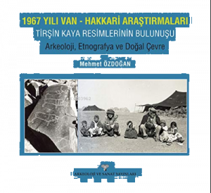 1967 Yılı Van-Hakkari Araştırmaları;;Tirşin Kaya Resimlerinin Bulunuşu