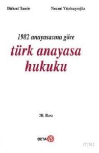 1982 Anayasasına Göre Türk Anayasa Hukuku