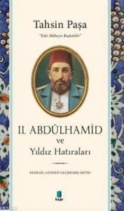 2. Abdülhamid ve Yıldız Hatıraları; Eksiksiz, Gözden Geçirilmiş Metin