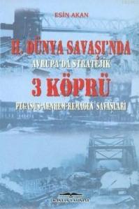 2. Dünya Savaşı'nda Avrupa'da Stratejik 3 Köprü; Pegasus - Arnhem - Remagen Savaşları