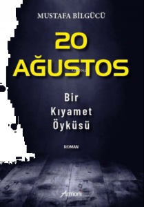 20 Ağustos - Bir Kıyamet Öyküsü