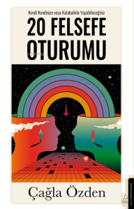 20 Felsefe Oturumu;Kendi Kendinize veya Kalabalıkla Yapabileceğiniz