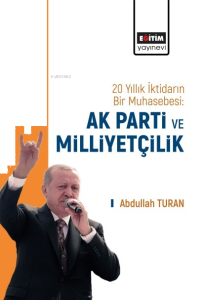 20 Yıllık İktidarın Bir Muhasebesi: Ak Parti Ve Milliyetçilik
