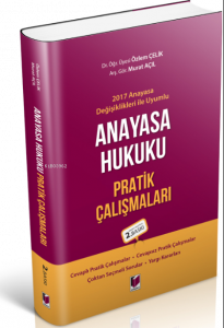 2017 Anayasa Değişiklikleri ile Uyumlu Anayasa Hukuku Pratik Çalışmaları