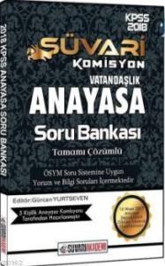 2018 KPSS Süvari Komisyon Anayasa Vatandaşlık Tamamı Çözümlü Soru Bankası