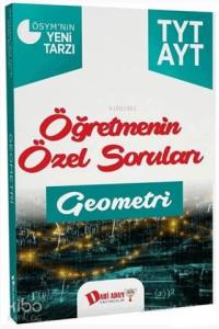 2018 YKS 1. ve 2. Oturum TYT AYT Geometri Öğretmenin Özel Soruları