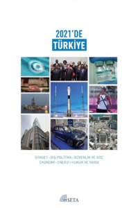 2021'de Türkiye;Siyaset-Dış Politika-Güvenlik ve Göç-Ekonomi-Enerji-Hukuk ve Yargı