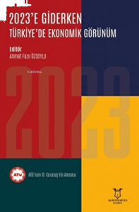 2023'e Giderken Türkiye'de Ekonomik Görünüm
