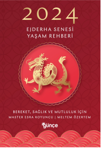 2024 Ejderha Senesi Yaşam Rehberi;Bereket, Sağlık ve Mutluluk İçin